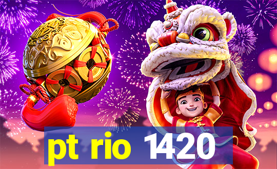 pt rio 1420
